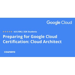 Preparing for Google Cloud Certification Cloud Architect Professional Certificate