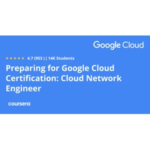 Preparing for Google Cloud Certification Cloud Network Engineer Professional Certificate